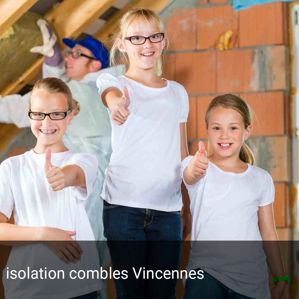 isolation combles Vincennes